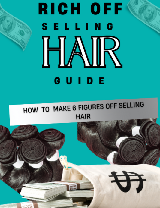 Rich Off Selling Hair Guide